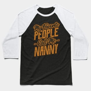 My Favorite People Call Me Nanny Grandma Baseball T-Shirt